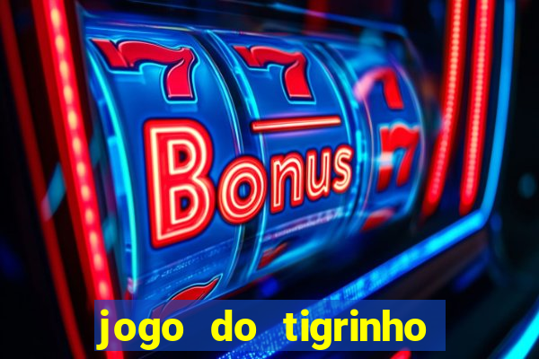 jogo do tigrinho de 2 reais